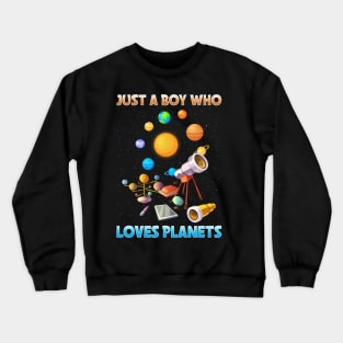 Just A Boy Who Loves Planets I Science Chemistry Crewneck Sweatshirt
